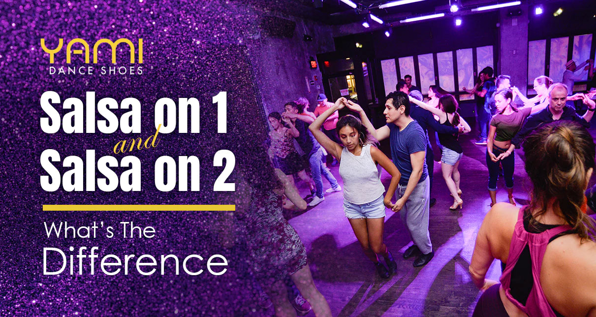 Salsa on 1 and Salsa on 2 What's the Difference? Yami Dance Shoes