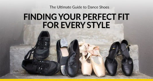The Ultimate Guide to Dance Shoes: Finding Your Perfect Fit for Every Style