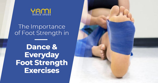 The Importance of Foot Strength in Dance + Everyday Foot Strength Exercises