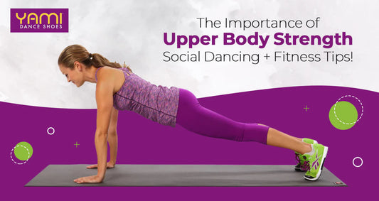 The Importance of Upper Body Strength in Social Dancing + Fitness Tips!