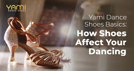 Yami Dance Shoes Basics: How Shoes Affect Your Dancing