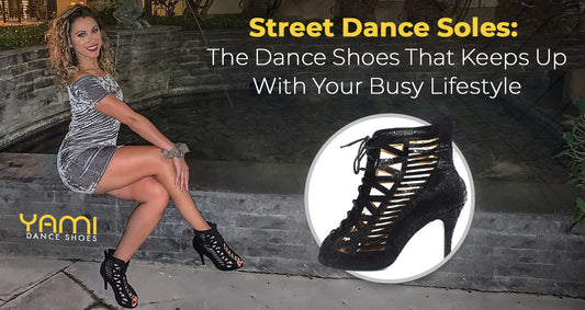 Street Dance Soles: The Dance Shoes that Keeps Up with Your Busy Lifestyle