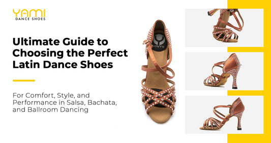 Ultimate Guide to Choosing the Perfect Latin Dance Shoes: For Comfort, Style, and Performance in Salsa, Bachata, and Ballroom Dancing