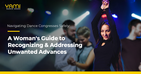 Navigating Dance Congresses Safely: A Woman's Guide to Recognizing and Addressing Unwanted Advances
