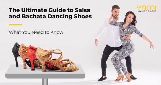 The Ultimate Guide to Salsa and Bachata Dancing Shoes: What You Need to Know