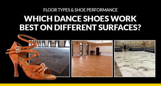 Floor Types & Shoe Performance: Which Dance Shoes Work Best on Different Surfaces?