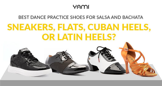Best Dance Practice Shoes for Salsa and Bachata: Sneakers, Flats, Cuban Heels, or Latin Heels?