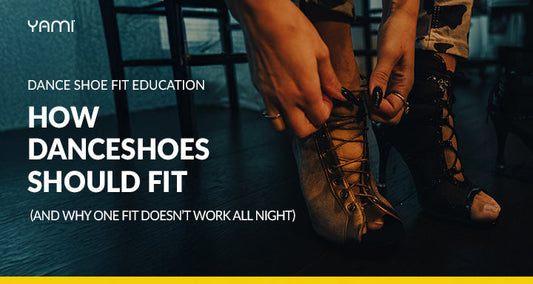 Dance Shoe Fit Education: How Dance Shoes Should Fit (And Why One Fit Doesn’t Work All Night)